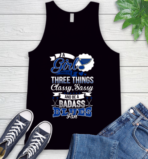 St.Louis Blues NHL Hockey A Girl Should Be Three Things Classy Sassy And A Be Badass Fan Tank Top