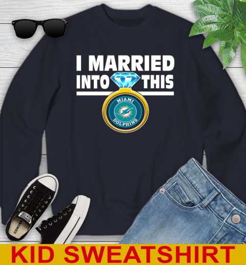 Miami Dolphins NFL Football I Married Into This My Team Sports Youth Sweatshirt 2