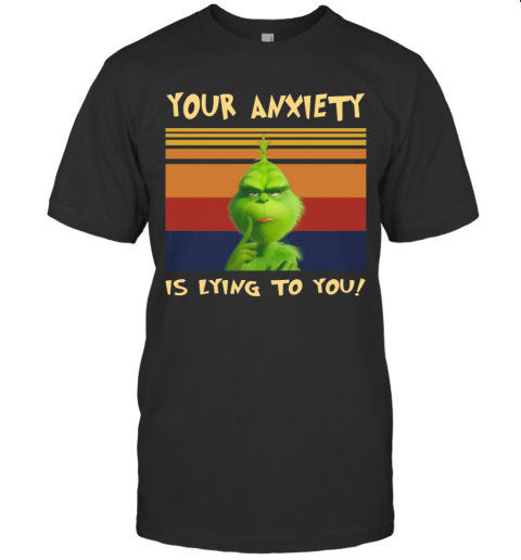 The Grinch Your Anxiety Is Lying To You Vintage Retro T-Shirt