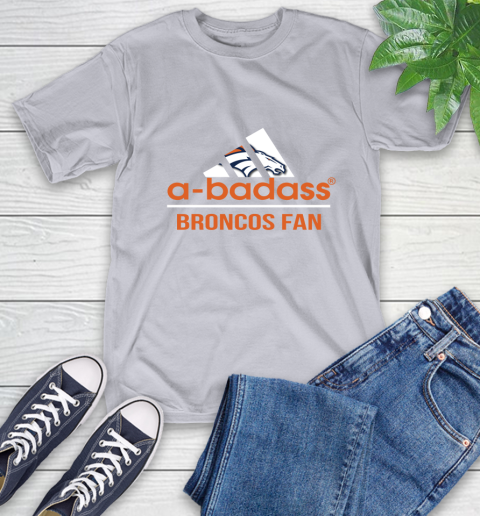 Denver Broncos NFL Football A Badass Adidas Adoring Fan Sports T-Shirt 6