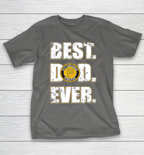 MLB Pittsburgh Pirates Baseball Best Dad Ever Family Shirt T-Shirt 8