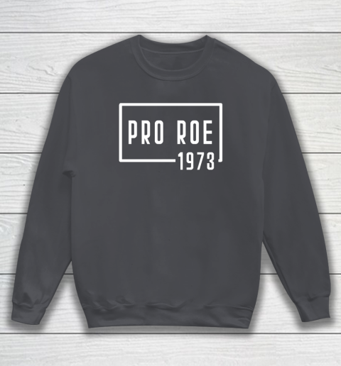 Pro Roe 1973 Sweatshirt 3