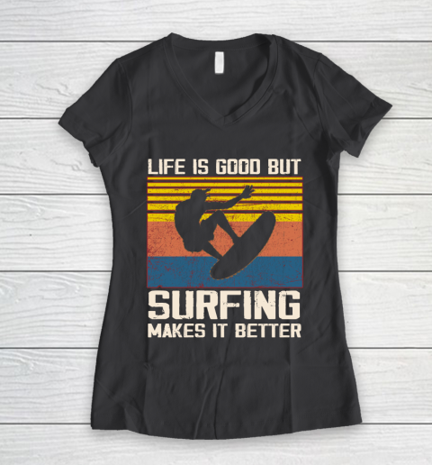 Life is good but Surfing makes it better Women's V-Neck T-Shirt 6