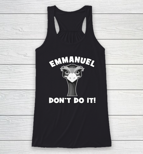 Emmanuel Don't Do It Funny Emu Farm Life Racerback Tank