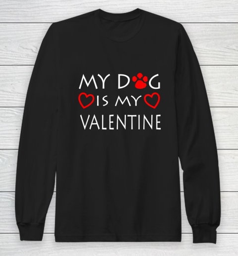 My dog Is My Valentine Shirt Paw Heart Pet Owner Gift Long Sleeve T-Shirt