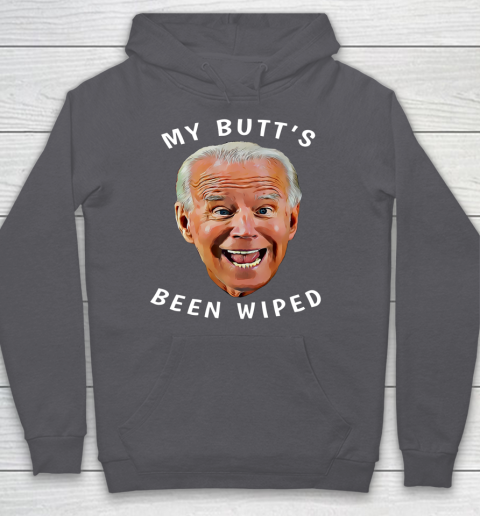 Funny Biden Gaffe From Our Leader My Butt s Been Wiped Hoodie 4