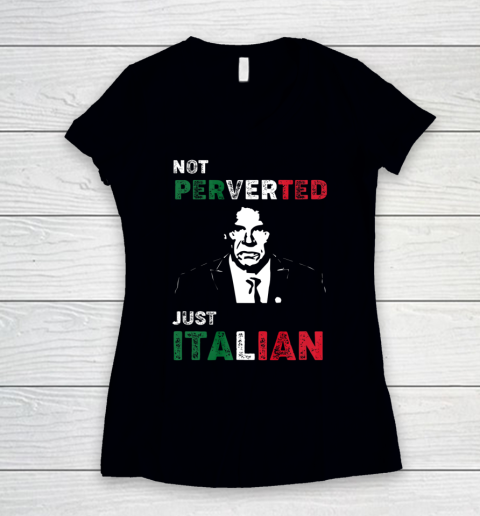 I'm Not Perverted I'm Just Italian Women's V-Neck T-Shirt