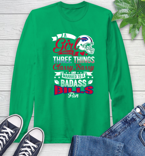 Buffalo Bills NFL Football A Girl Should Be Three Things Classy Sassy And A Be Badass Fan Long Sleeve T-Shirt 8