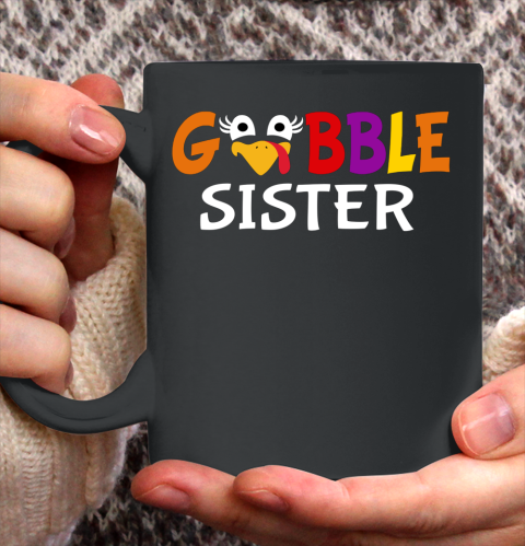 Gobble Sister Colorful And Funny Design For Thanksgiving Ceramic Mug 11oz