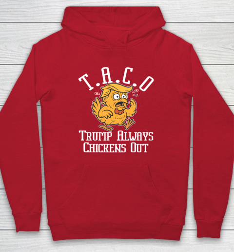 ChickenTtaco Trump Always Chickens Out Hoodie 6
