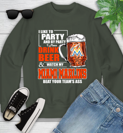 MLB I Like To Party And By Party I Mean Drink Beer And Watch My Miami Marlins Beat Your Team's Ass Baseball Youth Sweatshirt 9