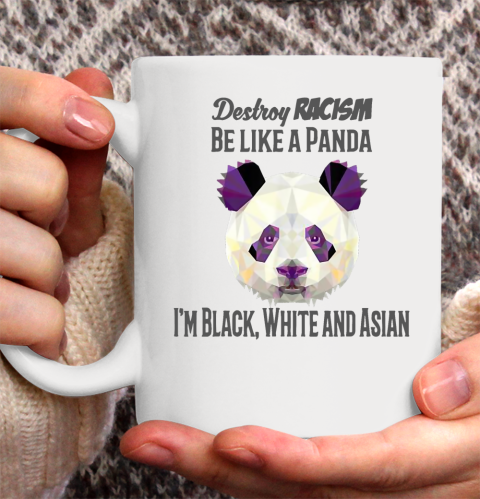 Destroy Racism Be Like A Panda I'm Black White And Asian Matching Ceramic Mug 11oz