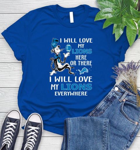NFL Football Detroit Lions I Will Love My Lions Everywhere Dr Seuss Shirt Women's T-Shirt 10