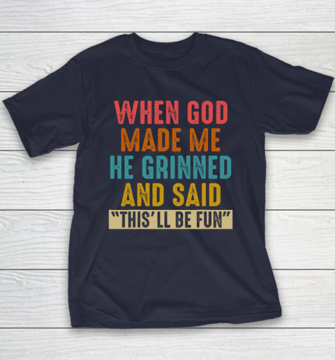 When God Made Me He Said This'll Be Fun Youth T-Shirt 2