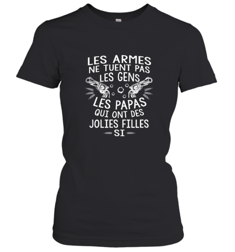 Les Armes Ne Tuent Pas Les Gens Les Papas Qui Ont Des Women's T-Shirt