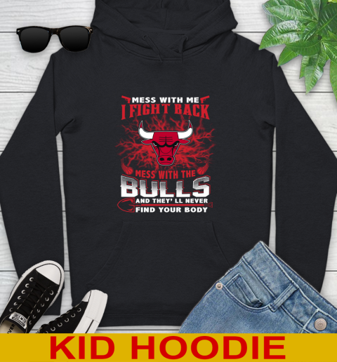 NBA Basketball Chicago Bulls Mess With Me I Fight Back Mess With My Team And They'll Never Find Your Body Shirt Youth Hoodie