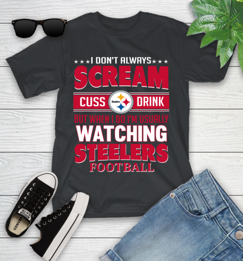 Pittsburgh Steelers NFL Football I Scream Cuss Drink When I'm Watching My Team Youth T-Shirt