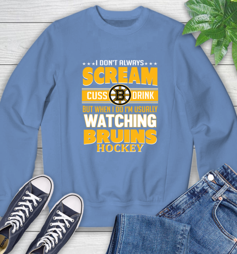Boston Bruins NHL Hockey I Scream Cuss Drink When I'm Watching My Team Sweatshirt 11