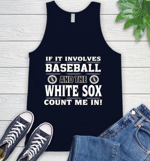 MLB If It Involves Baseball And The Chicago White Sox Count Me In Sports Tank Top 3