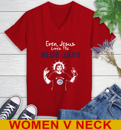 Toronto Blue Jays MLB Baseball Even Jesus Loves The Blue Jays Shirt Women's V-Neck T-Shirt 10