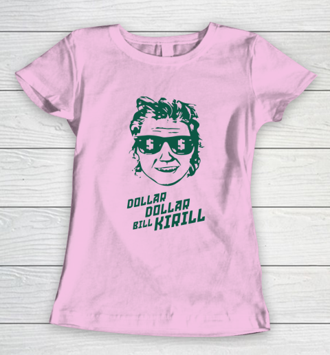 Dollar Dollar Bill Kirill Women's T-Shirt 6