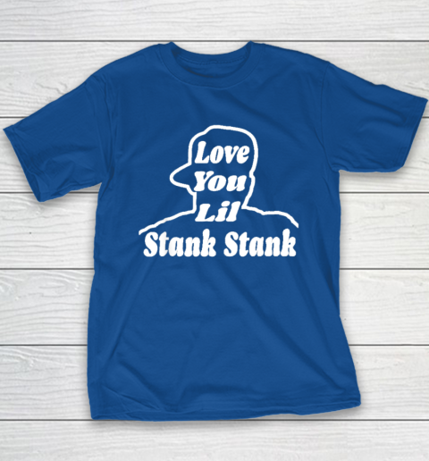 Love You Lil Stank Stank Seanfogelson513 That One Mailman Youth T-Shirt - Image 7