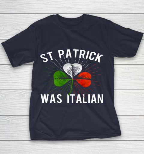 St Patrick Was Italian St Patrick s Irish Day Youth T-Shirt 2