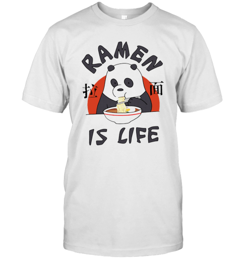 Ramen Is Life T-Shirt