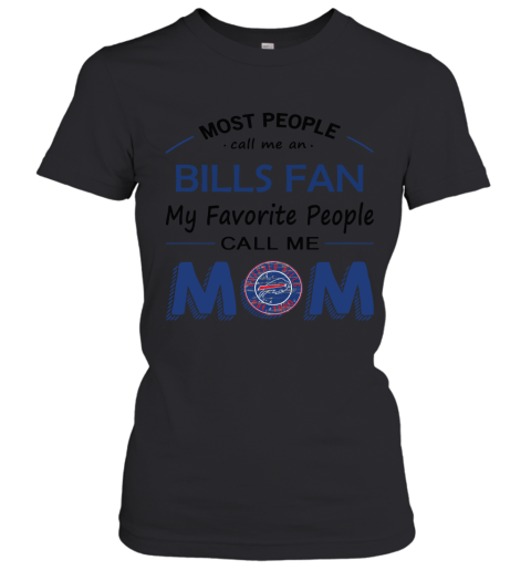 Most People Call Me Buffalo Bills Fan Football Mom Shirts Women's T-Shirt