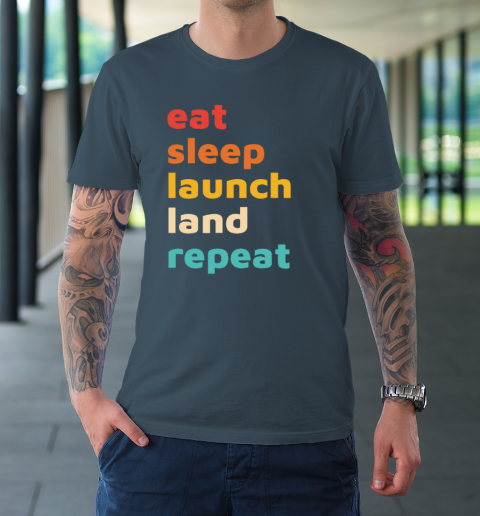 Eat Sleep Launch Land Repeat T-Shirt 4
