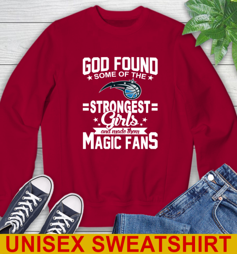 Orlando Magic NBA Basketball God Found Some Of The Strongest Girls Adoring Fans Sweatshirt 9