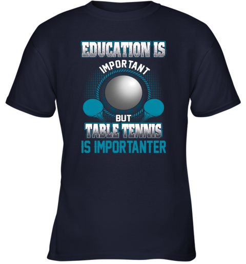 Education Is Important But Table Tennis Is Importanter Youth T-Shirt 2