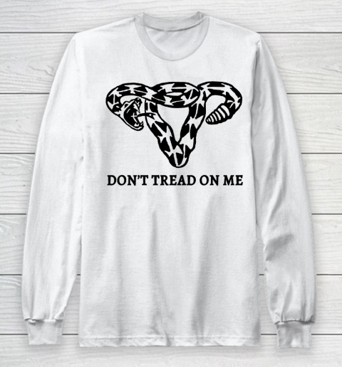 Don't Tread On Me Uterus Shirt Women's Reproductive Right To Choose Pro Choice Long Sleeve T-Shirt