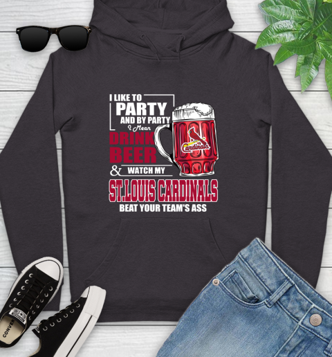 MLB I Like To Party And By Party I Mean Drink Beer And Watch My St.Louis Cardinals Beat Your Team's Ass Baseball Youth Hoodie 8