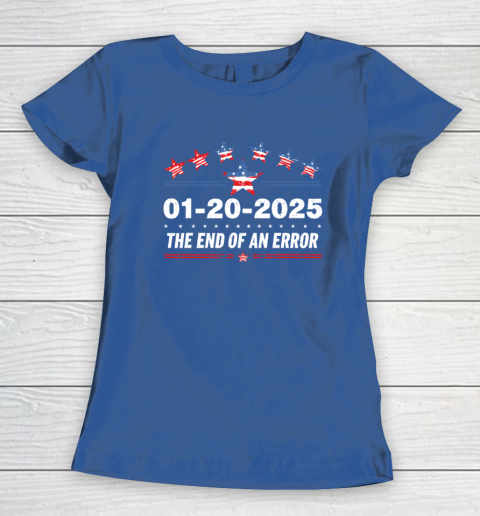 January 20 Inauguration Day 2025 End Of An Error Women's T-Shirt 6