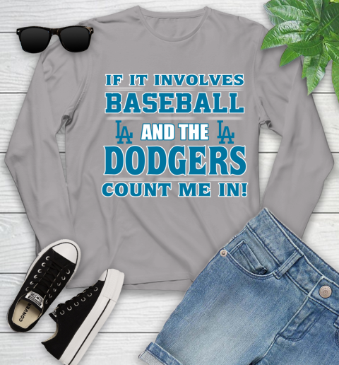 MLB If It Involves Baseball And The Los Angeles Dodgers Count Me In Sports Youth Long Sleeve 5
