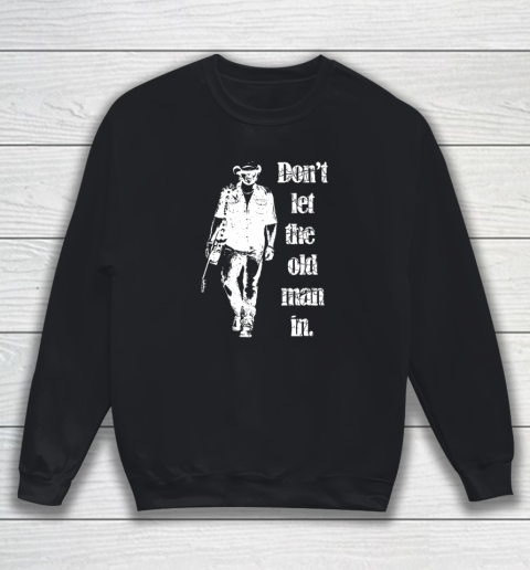 Don't Let The Old Man In Walking With A Guitar Sweatshirt
