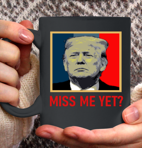 Miss Me Yet Trump Ceramic Mug 11oz