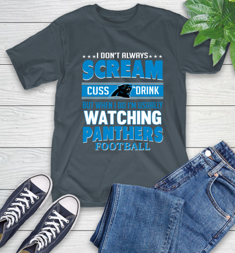 Carolina Panthers NFL Football I Scream Cuss Drink When I'm Watching My Team T-Shirt 10