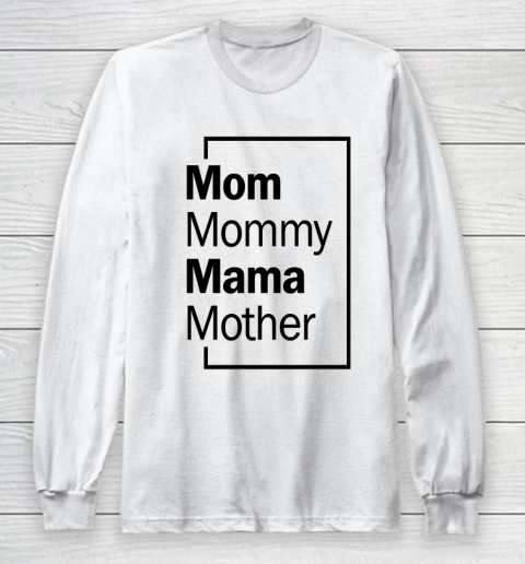 Mother's Day Funny Gift Ideas Apparel  Mom, Mommy, Mama, Mother T Shirt Long Sleeve T-Shirt