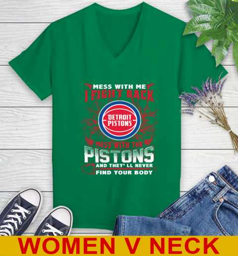 NBA Basketball Detroit Pistons Mess With Me I Fight Back Mess With My Team And They'll Never Find Your Body Shirt Women's V-Neck T-Shirt 5
