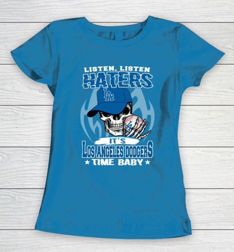 Listen Haters It is DODGERS Time Baby MLB Women's T-Shirt 6