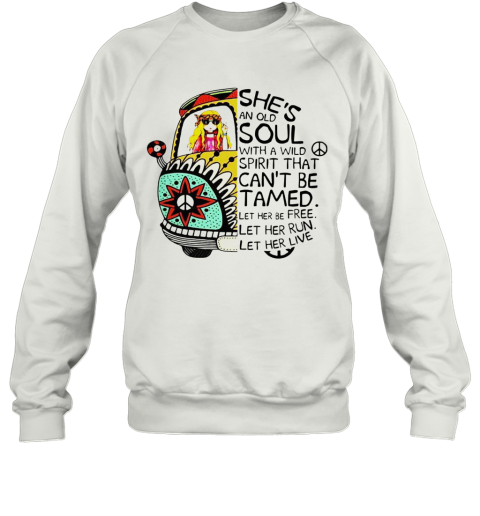 Hippie Girl She'S An Old Soul With A Wild Spirit That Can'T Be Tamed Let Her Be Free Sweatshirt