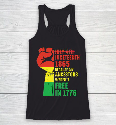 Juneteenth 1865 Because My Ancestors Weren't Free in 1776 Classic T Shirt Racerback Tank
