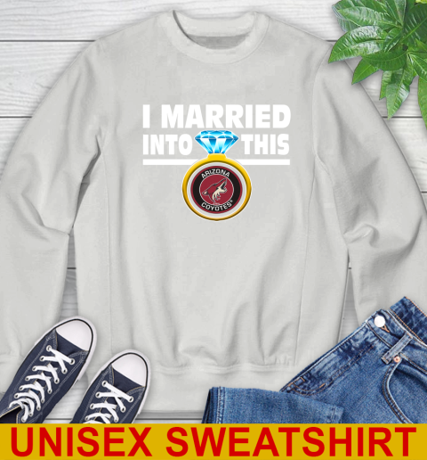 Arizona Coyotes NHL Hockey I Married Into This My Team Sports Sweatshirt 5