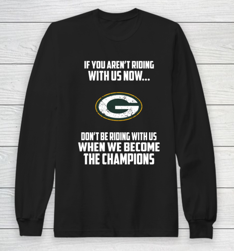 NFL Green Bay Packers Football We Become The Champions Long Sleeve T-Shirt