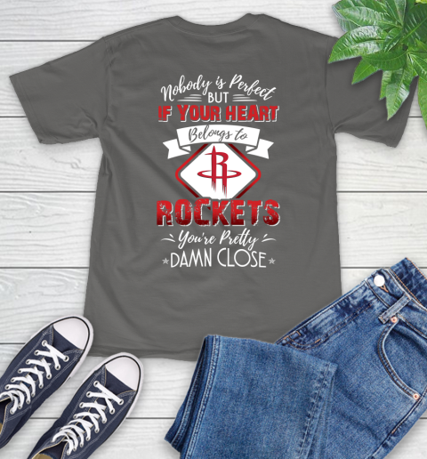 NBA Basketball Houston Rockets Nobody Is Perfect But If Your Heart Belongs To Rockets You're Pretty Damn Close Shirt T-Shirt 11