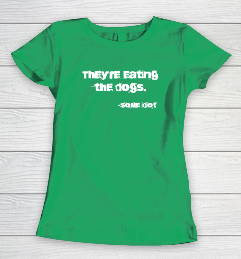 They're Eating The Dogs Women's T-Shirt 4
