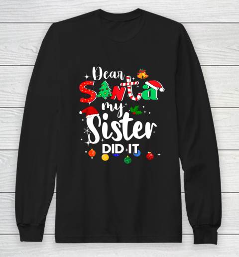 Dear Santa My Sister Did it Christmas Long Sleeve T-Shirt