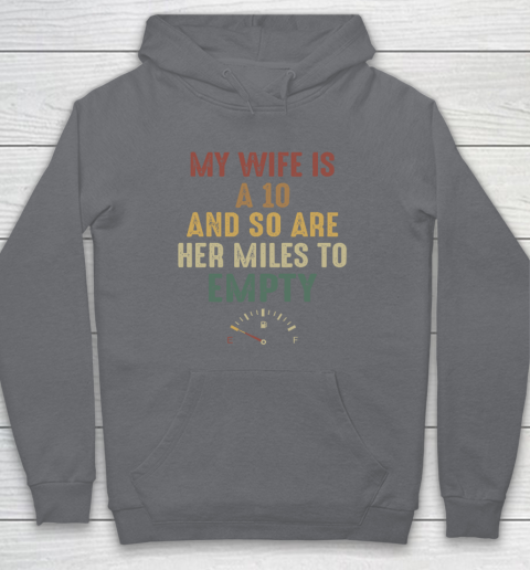 Funny My Wife Is A 10 And So Are Her Miles To Empty Hoodie 3